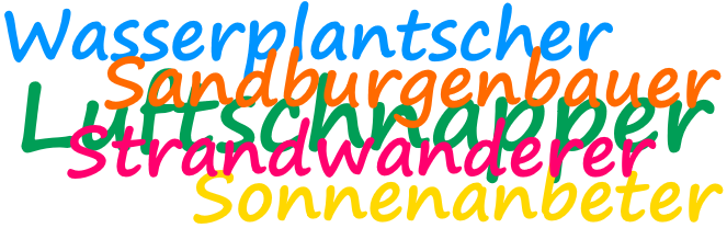 Wasserplantscher, Sandburgenbauer, Luftschnapper, Strandwanderer, Sonnenanbeter